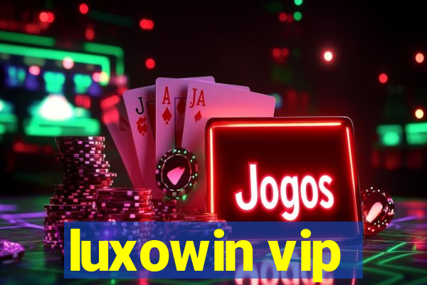 luxowin vip